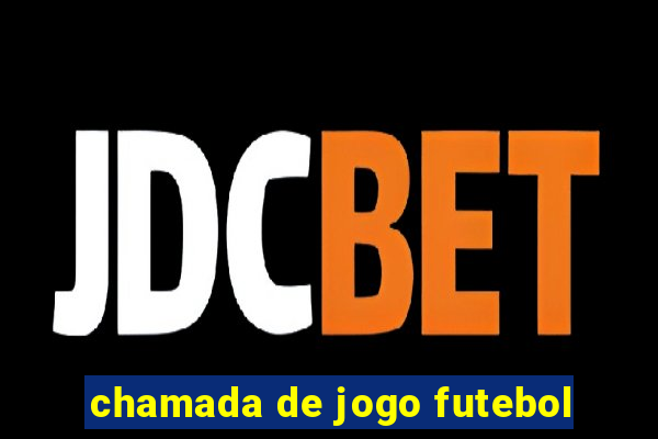 chamada de jogo futebol